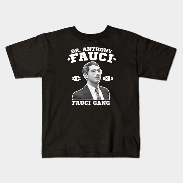 Dr. Fauci Gang, Anthony Fauci Gang, Fauci Club. Kids T-Shirt by VanTees